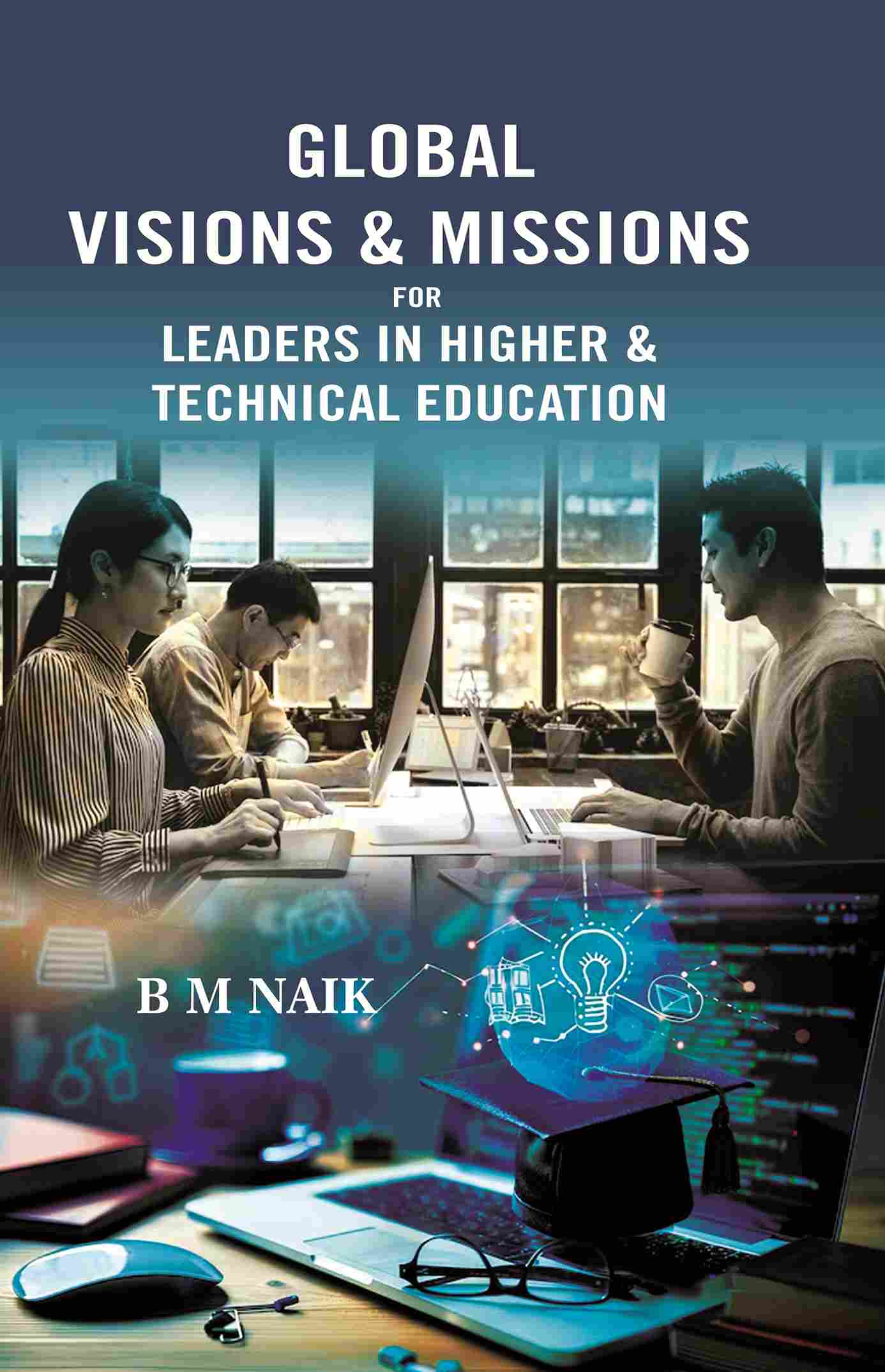 GLOBAL VISIONS & MISSIONS FOR LEADERS IN HIGHER & TECHNICAL EDUCATION - Gyan Books - Distacart