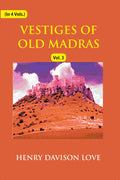 Vestiges of Old Madras 1640-1800: Traced From the East India Company's Records Preserved At Fort St. George and the India Office, and From Other Sources With Maps and Illustrations (3rd) - Gyan Books - Distacart