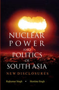 Nuclear Power and Politics of South Asia: NEW DISCLOSURES - Gyan Books - Distacart