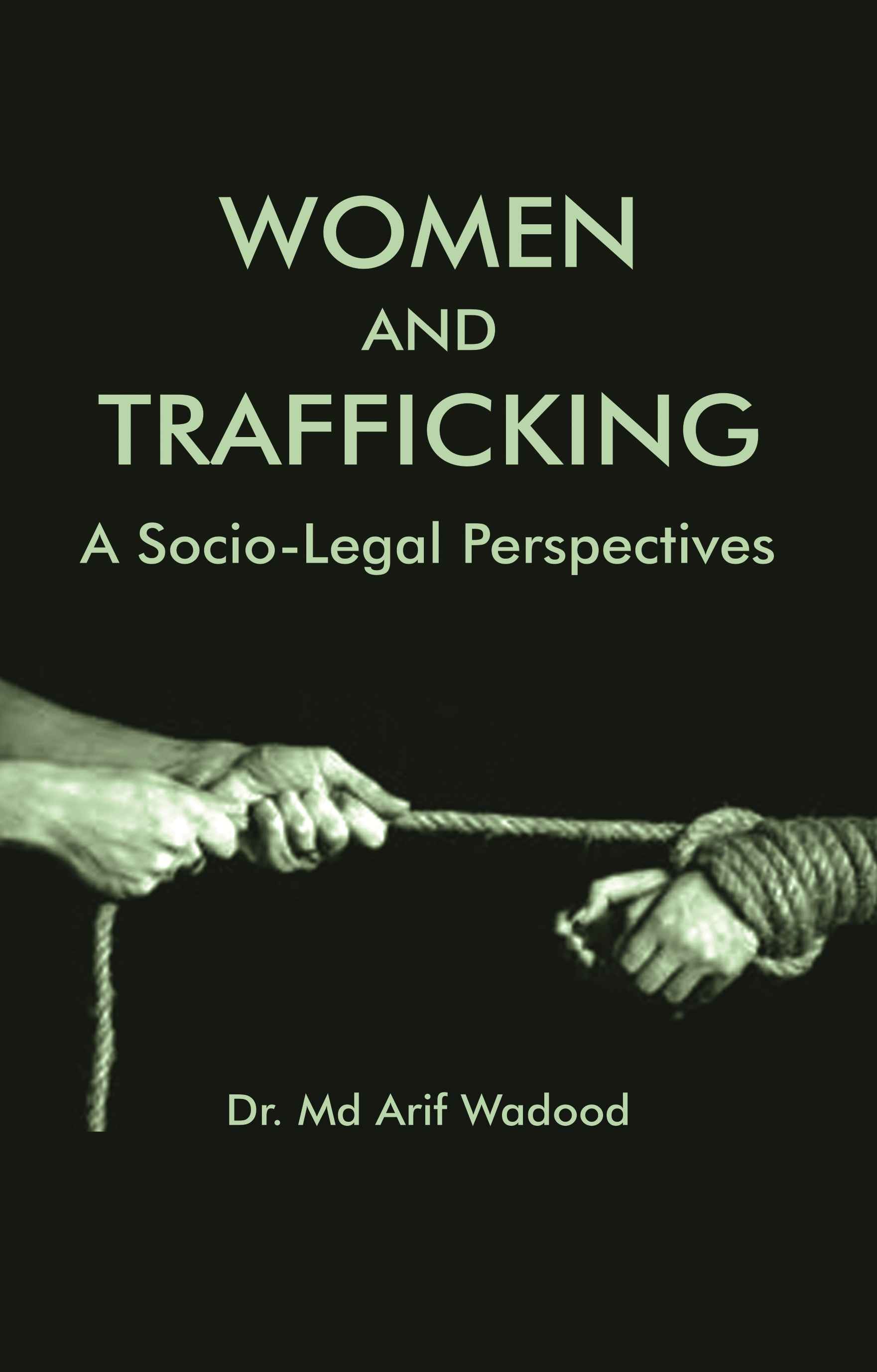 WOMEN AND TRAFFICKING: A SOCIO-LEGAL PERSPECTIVES - Gyan Books - Distacart