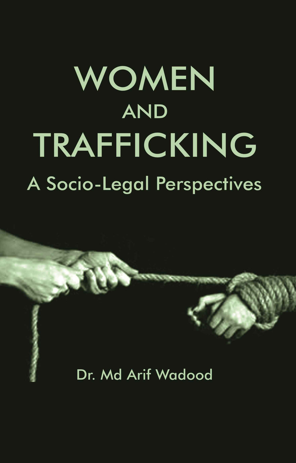 WOMEN AND TRAFFICKING: A SOCIO-LEGAL PERSPECTIVES - Gyan Books - Distacart