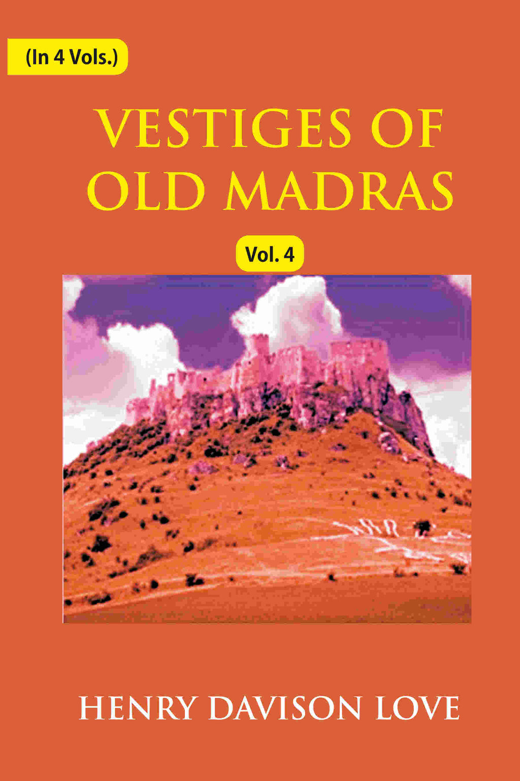 Vestiges of Old Madras 1640-1800: Traced From the East India Company's Records Preserved At Fort St. George and the India Office, and From Other Sources With Maps and Illustrations (4th) - Gyan Books - Distacart