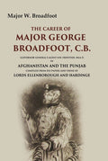 The Career Of Major George Broadfoot, C.B.: (Governor-General'S Agent N.W. Frontier, 18445) In Afghanistan - Gyan Books - Distacart