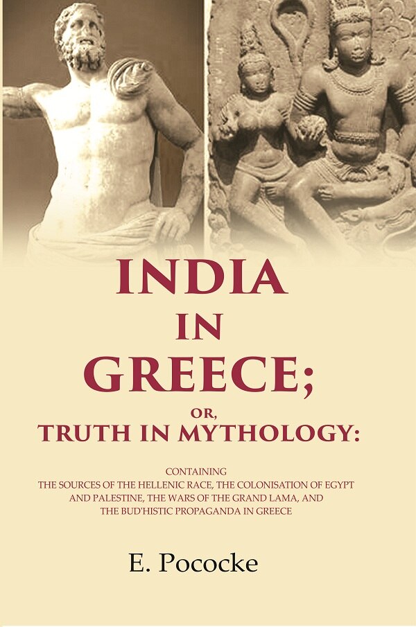 India In Greece; Or, Truth In Mythology: Containing The Sources Of The Hellenic Race, The Colonisation - Gyan Books - Distacart