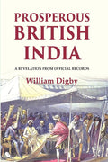 Prosperous British India: A revelation from official records - Gyan Books - Distacart