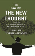 The Law of the New Thought: A Study of Fundamental Principles and their Application - Gyan Books - Distacart