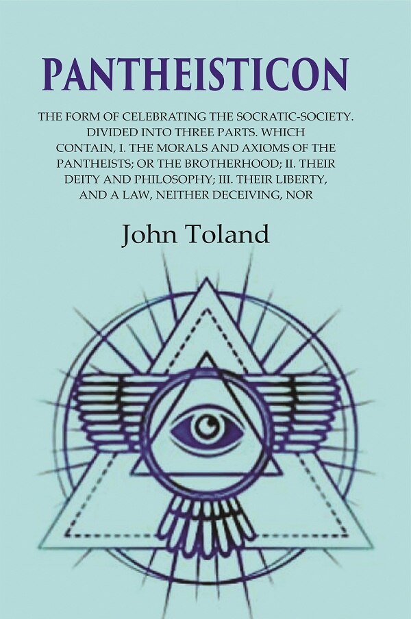 Pantheisticon: The Form Of Celebrating The Socratic-Society. Divided Into Three Parts. Which Contain, I. - Gyan Books - Distacart