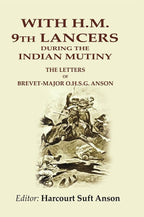 With H.M. 9th Lancers During the Indian Mutiny: The Letters of Brevet-Major O.H.S.G. Anson - Gyan Books - Distacart