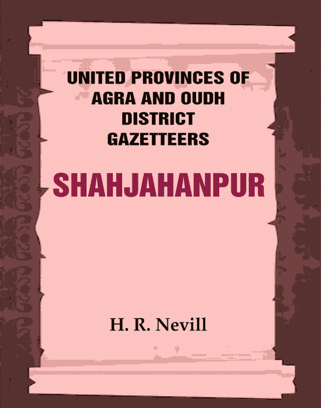 United Provinces of Agra and Oudh District Gazetteers: Shahjahanpur Vol. XLVI - Gyan Books - Distacart