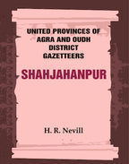 United Provinces of Agra and Oudh District Gazetteers: Shahjahanpur Vol. XLVI - Gyan Books - Distacart
