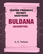 Central Provinces District Gazetteers: Buldana (Descriptive) 7th, Vol. A - Gyan Books - Distacart