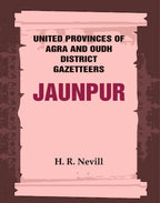 United Provinces of Agra and Oudh District Gazetteers: Jaunpur Vol. XXX - Gyan Books - Distacart