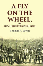 A Fly on the Wheel: Or How I Helped to Govern India - Gyan Books - Distacart