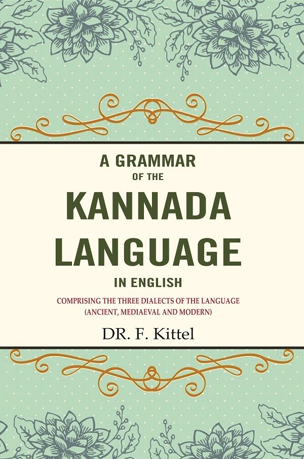 A Grammar of the Kannada Language in English: Comprising the Three Dialects of the Language (Ancient, Mediaeval and Modern) - Gyan Books - Distacart