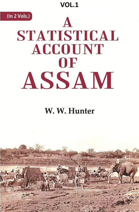 A Statistical Account of Assam 1st - Gyan Books