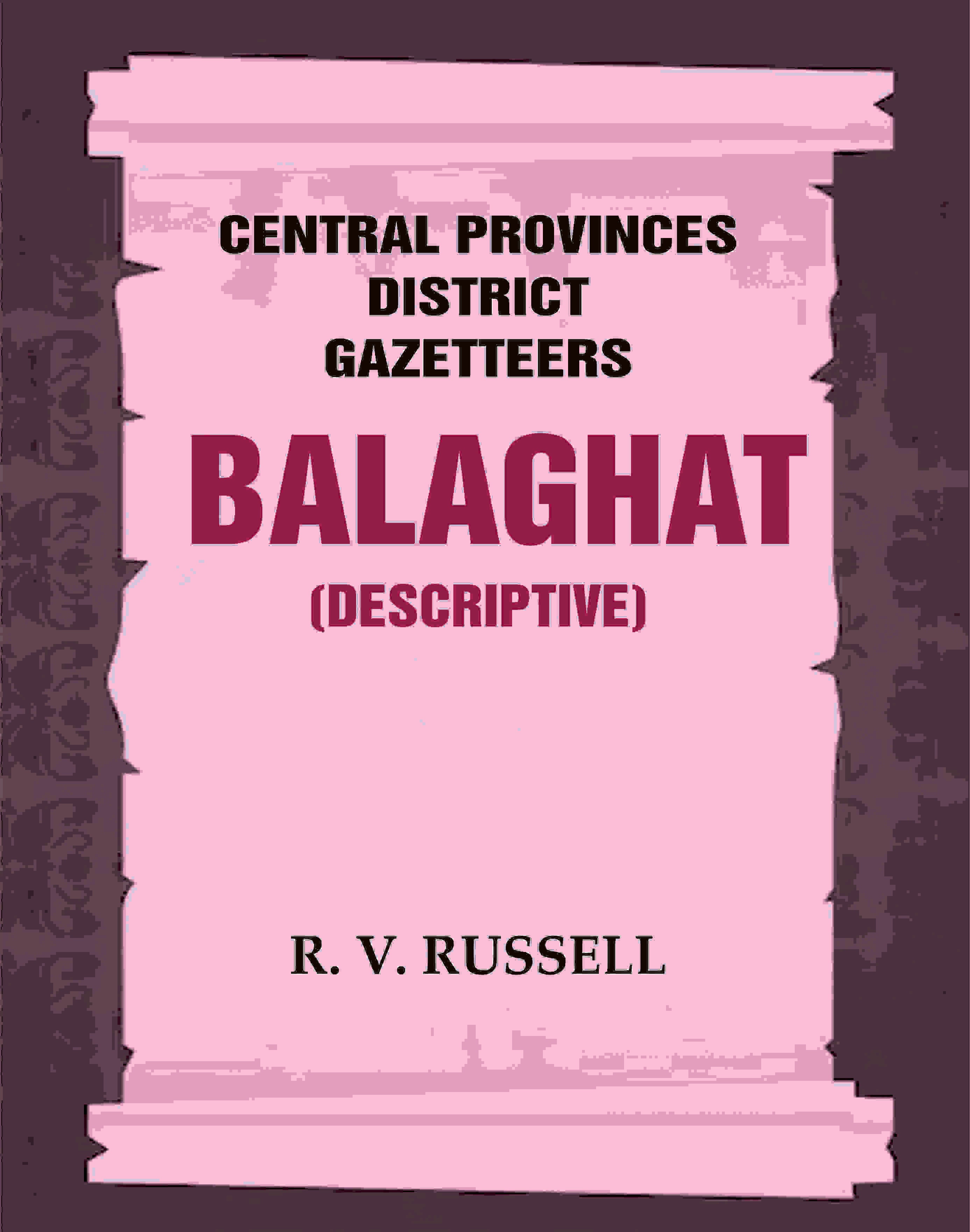 Central Provinces District Gazetteers: Balaghat (Descriptive) 3rd,Vol. A - Gyan Books - Distacart