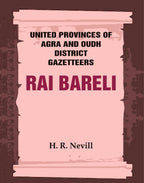 United Provinces of Agra and Oudh District Gazetteers: Rai Bareli Vol. XLIII - Gyan Books - Distacart