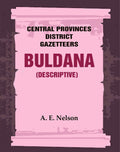 Central Provinces District Gazetteers: Buldana (Descriptive) 7th, Vol. A - Gyan Books - Distacart