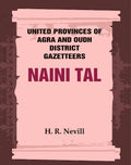 United Provinces of Agra and Oudh District Gazetteers: Naini Tal Vol. XL - Gyan Books - Distacart