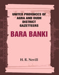 United Provinces of Agra and Oudh District Gazetteers: Bara Banki Vol. IX - Gyan Books - Distacart