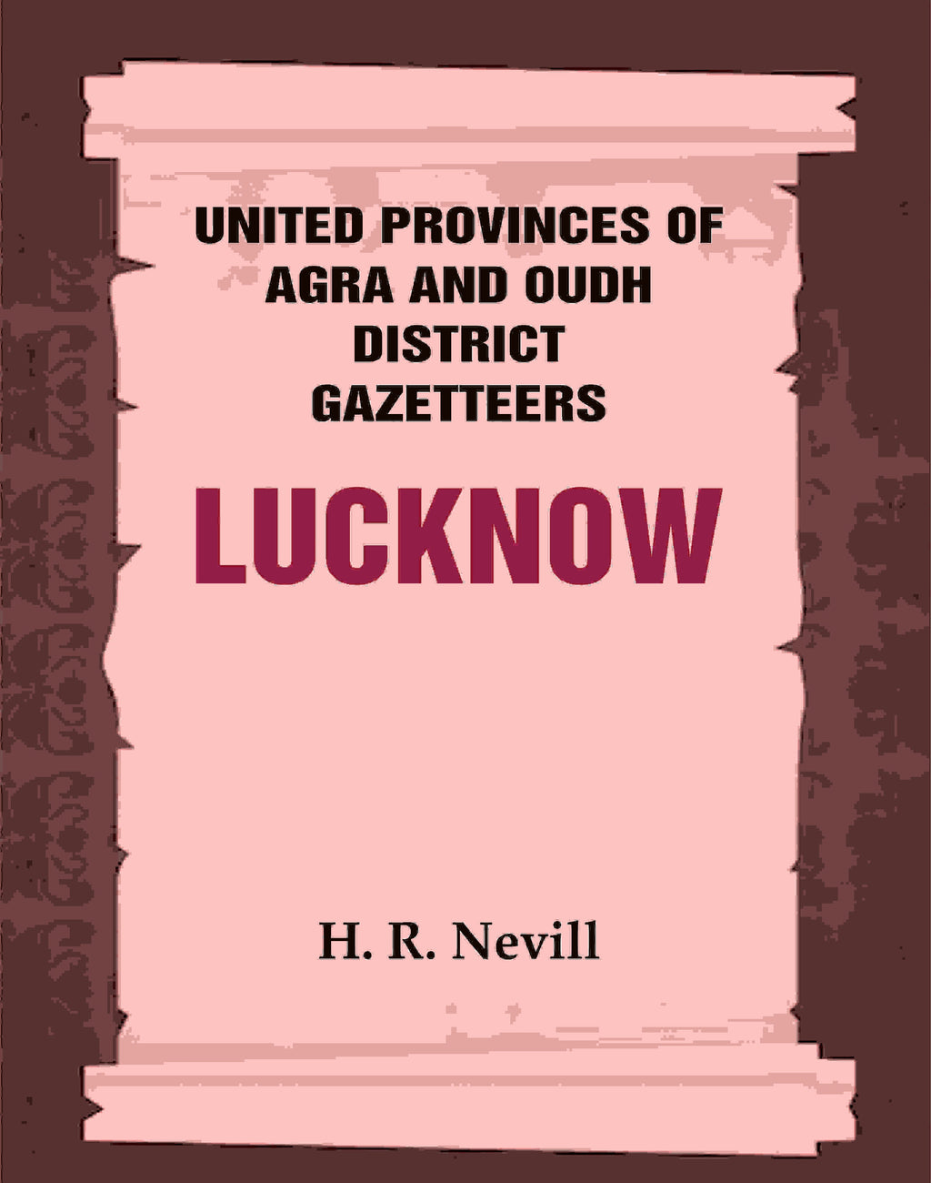 United Provinces of Agra and Oudh District Gazetteers: Lucknow Vol. XXXIII - Gyan Books - Distacart