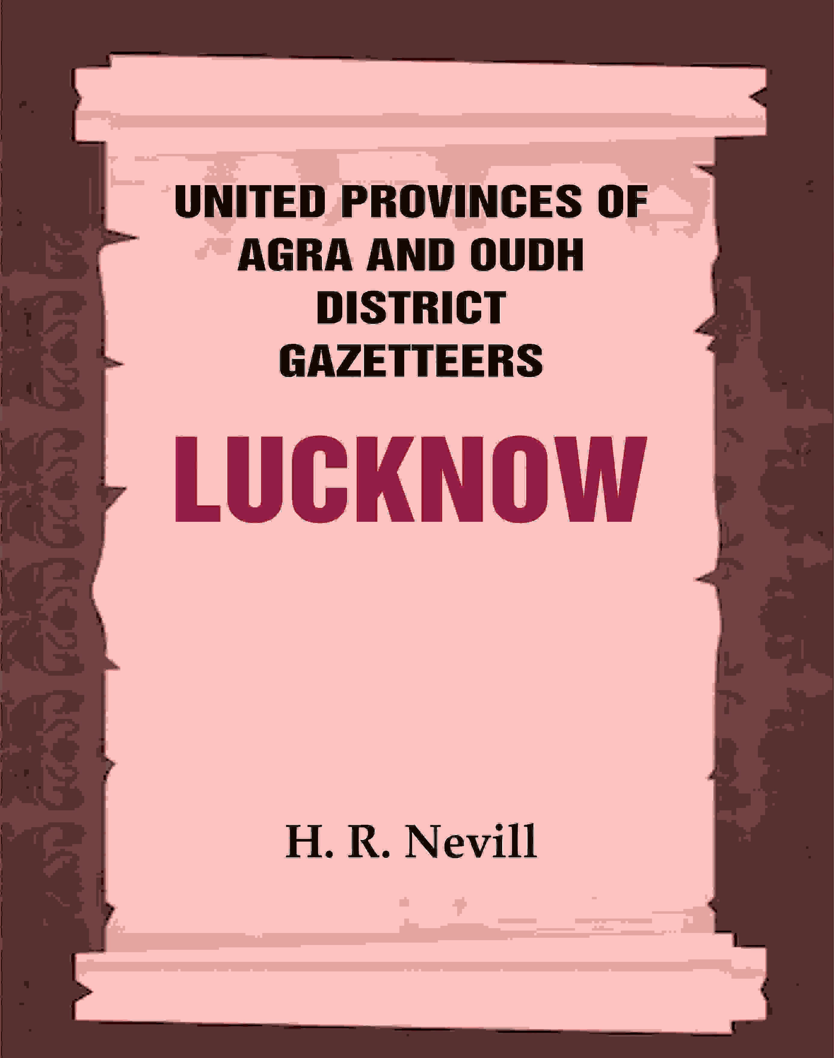 United Provinces of Agra and Oudh District Gazetteers: Lucknow Vol. XXXIII - Gyan Books - Distacart
