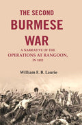 The second Burmese war: A narrative of the operations at Rangoon, in 1853 - Gyan Books - Distacart
