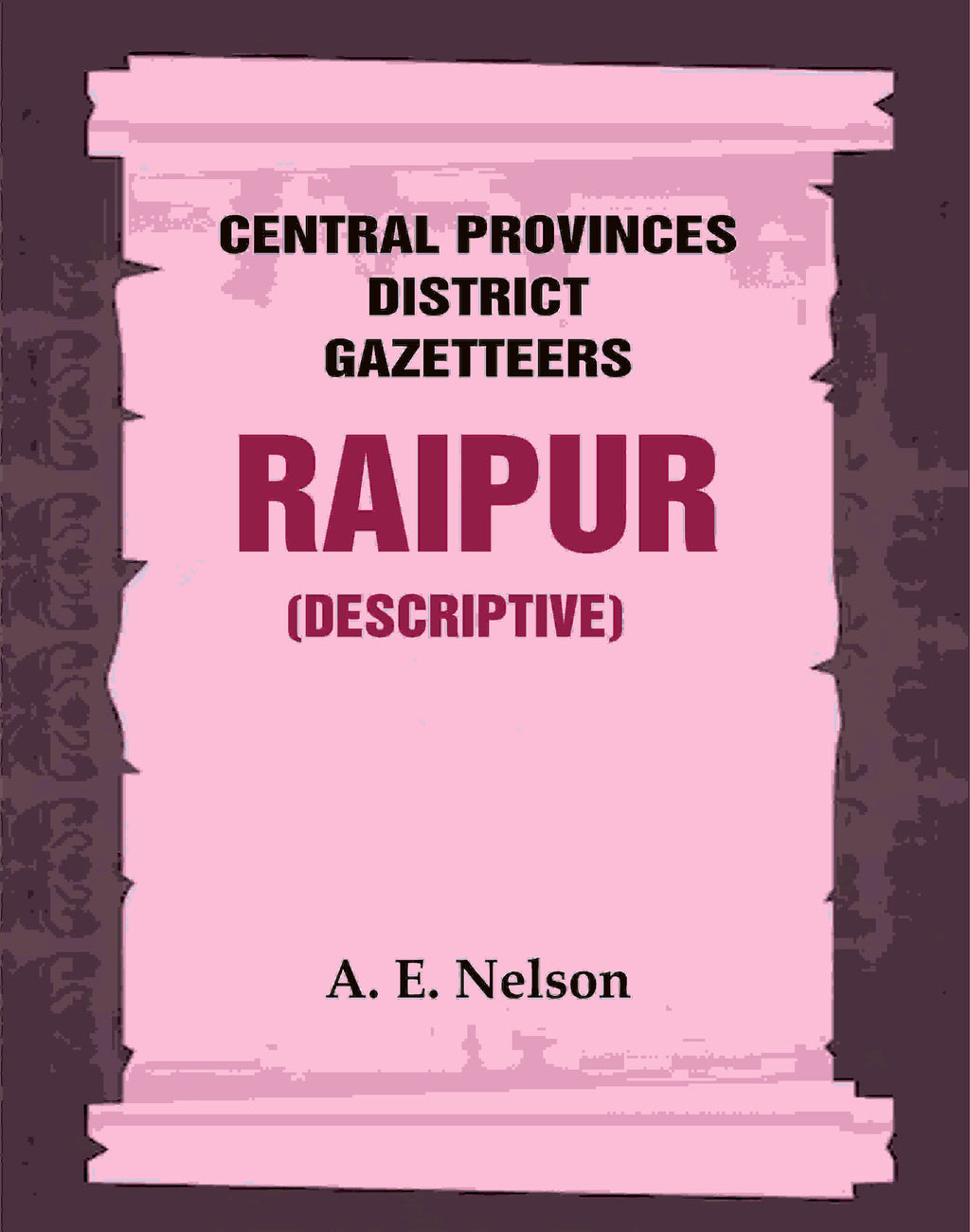 Central Provinces District Gazetteers: Raipur (Descriptive) 19th, Vol. A - Gyan Books - Distacart