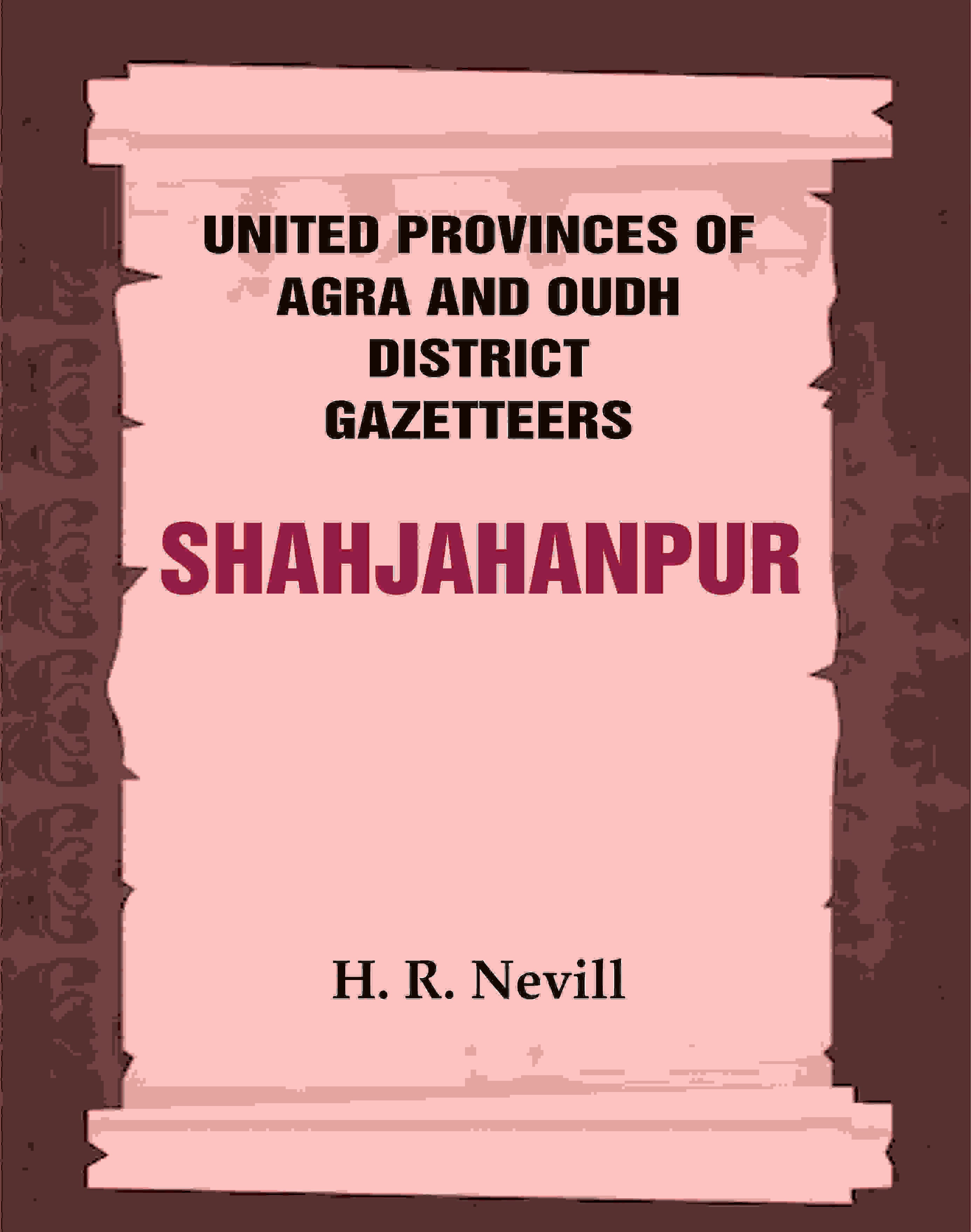 United Provinces of Agra and Oudh District Gazetteers: Shahjahanpur Vol. XLVI - Gyan Books - Distacart