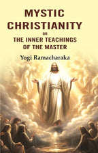 Mystic Christianity: Or the Inner Teachings of the Master - Gyan Books - Distacart