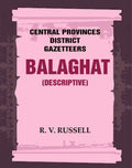 Central Provinces District Gazetteers: Balaghat (Descriptive) 3rd,Vol. A - Gyan Books - Distacart