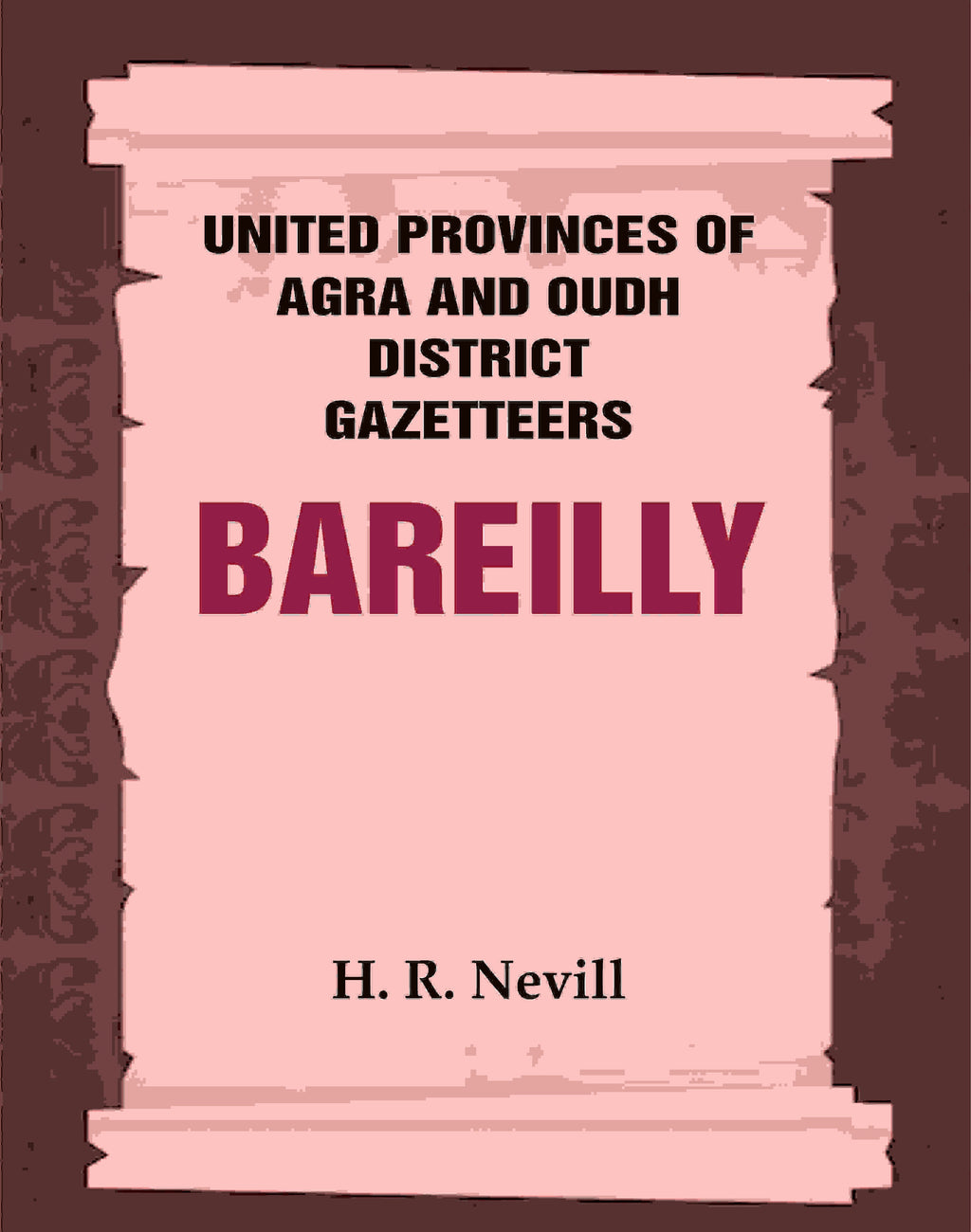 United Provinces of Agra and Oudh District Gazetteers: Bareilly Vol. X - Gyan Books - Distacart