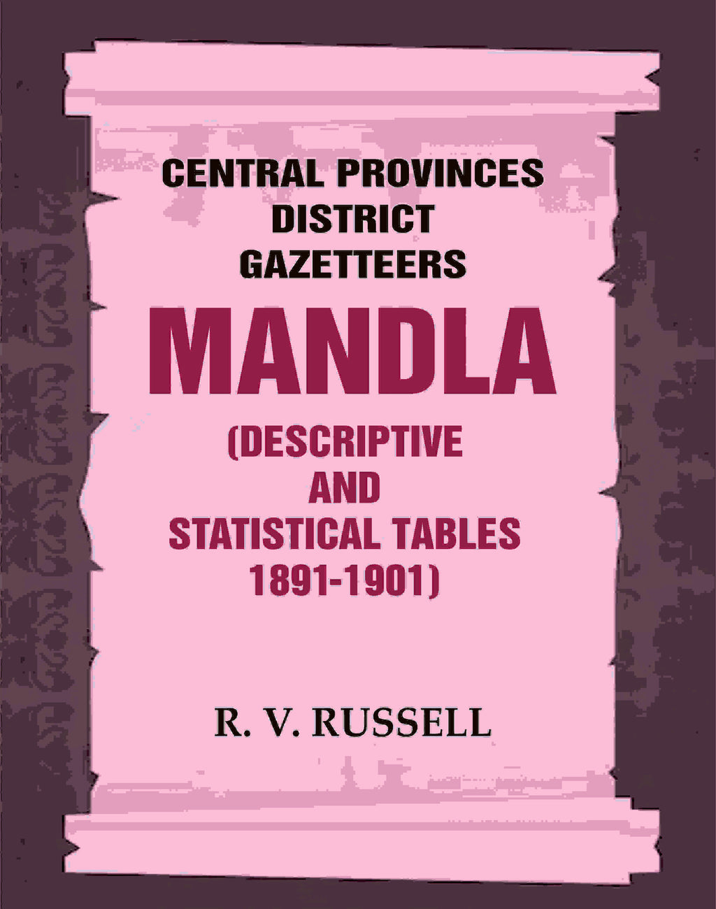 Central Provinces District Gazetteers: Mandla (Descriptive and Statistical Tables 1891-1901) 15th, Vol. A & B - Gyan Books - Distacart