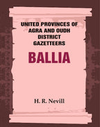 United Provinces of Agra and Oudh District Gazetteers: Ballia Vol. VII - Gyan Books - Distacart