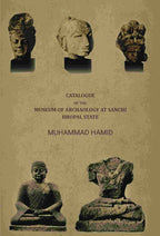 Catalogue of the museum of archaology at Sanchi, Bhopal state - Gyan Books - Distacart