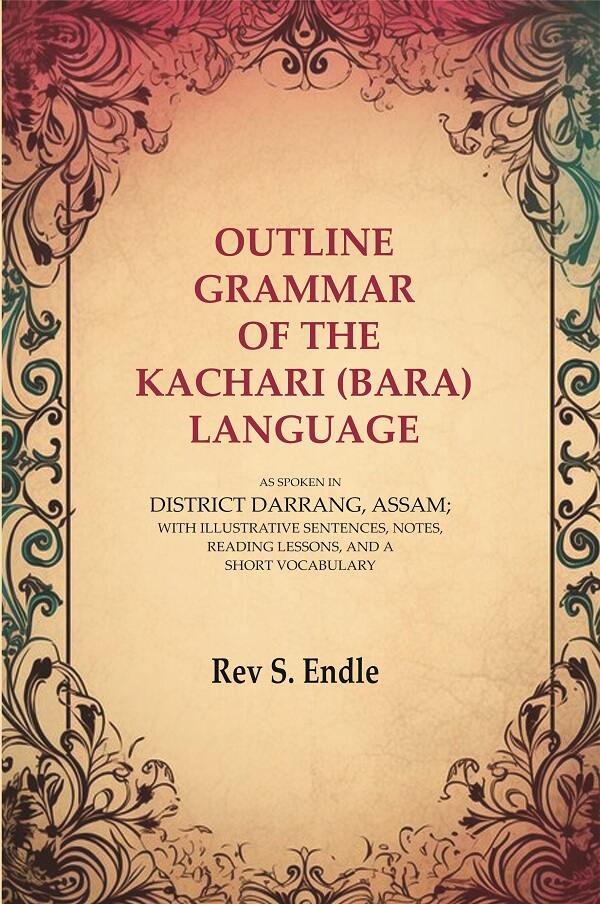 Outline Grammar Of The Kachari (Bara) Language: As Spoken In District Darrang, Assam; With Illustrative - Gyan Books - Distacart