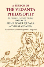 A Sketch of the Vedanta Philosophy: To which is Prefixed that of the Life of Sujna Gokulaji Zala, A Typical Vedantin - Gyan Books - Distacart