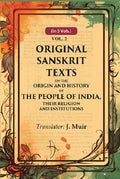 Original Sanskrit Texts on the Origin and History of the People of India, their Religion and Institutions 2nd - Gyan Books - Distacart