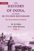 The History of India, as Told by its Own Historians: The Muhammadan Period 3rd - Gyan Books - Distacart