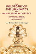 The Philosophy of the Upanishads and Ancient Indian Metaphysics: As Exhibited in a Series of Articles Contributed to the Calcutta Review - Gyan Books - Distacart