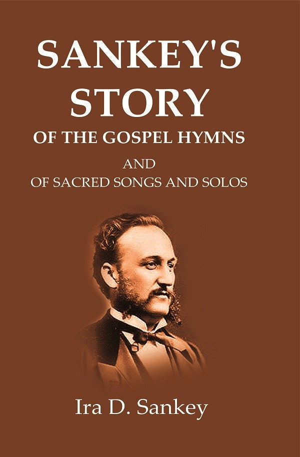 Sankey's Story Of The Gospel Hymns: And of Sacred Songs and Solos - Gyan Books - Distacart