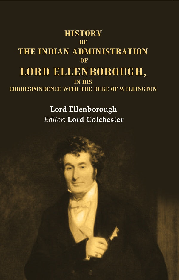 History of the Indian Administration of Lord Ellenborough, in his Correspondence with the Duke of Wellington - Gyan Books - Distacart