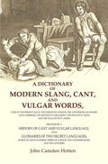 A Dictionary Of Modern Slang, Cant, And Vulgar Words: Used At The Present Day In The Streets Of London; The - Gyan Books - Distacart