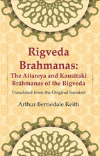 Rigveda Brahmanas: The Aitareya and Kausītaki Brāhmanas of the Rigveda: Translated from the Original Sanskrit - Gyan Books - Distacart