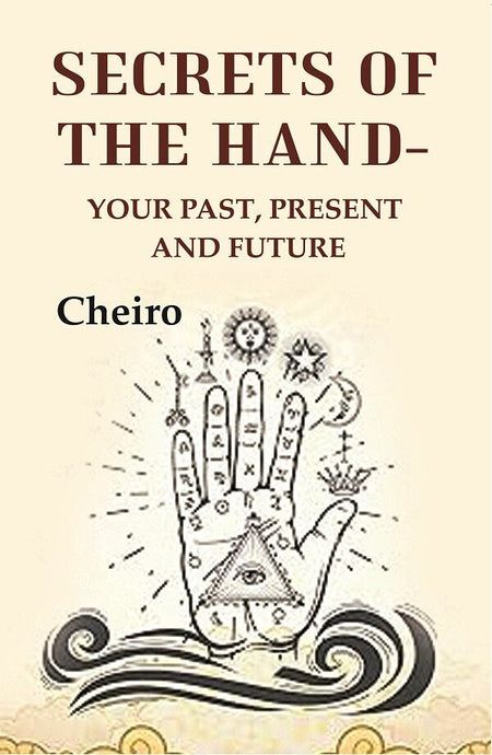 Secrets Of The Hand: Your past, present and future - Gyan Books