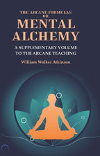The Arcane Formulas or Mental Alchemy: A Supplementary Volume to the Arcane Teaching - Gyan Books - Distacart
