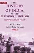 The History of India, as Told by its Own Historians: The Muhammadan Period 5th - Gyan Books - Distacart