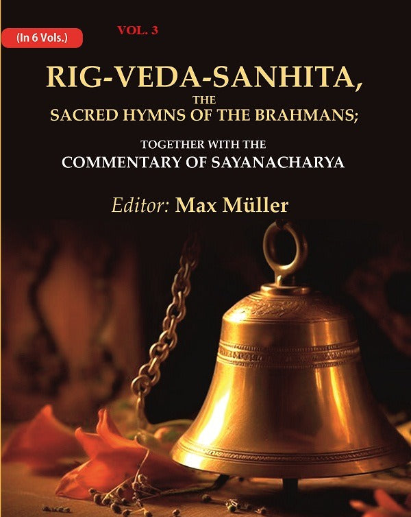 Rig-Veda-Sanhita, the Sacred Hymns of the Brahmans: Together with the Commentary of Sayanacharya 3rd - Gyan Books - Distacart
