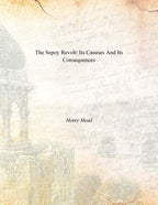 The Sepoy Revolt: Its Causes and Its Consequences - Gyan Books - Distacart