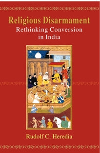 Religious Disarmament: Rethinking Conversion in India - Gyan Books - Distacart